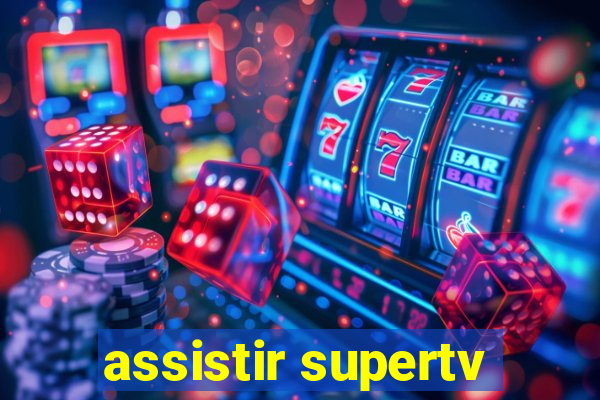 assistir supertv